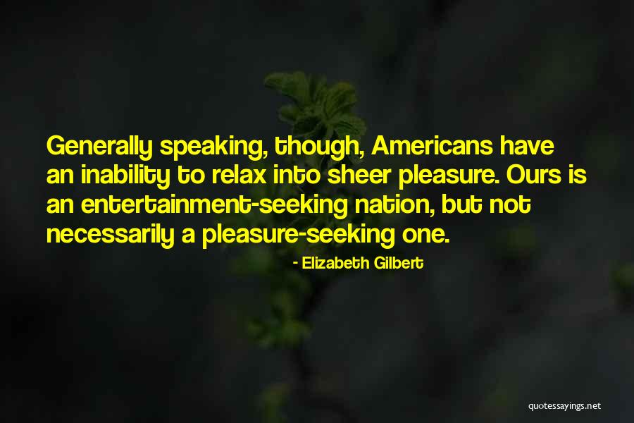 Pleasure Seeking Quotes By Elizabeth Gilbert