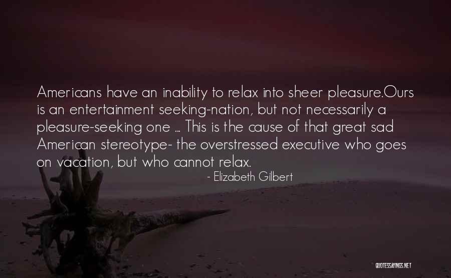 Pleasure Seeking Quotes By Elizabeth Gilbert