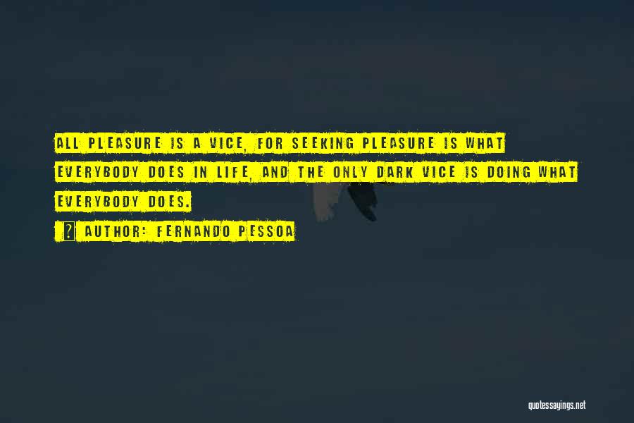 Pleasure Seeking Quotes By Fernando Pessoa
