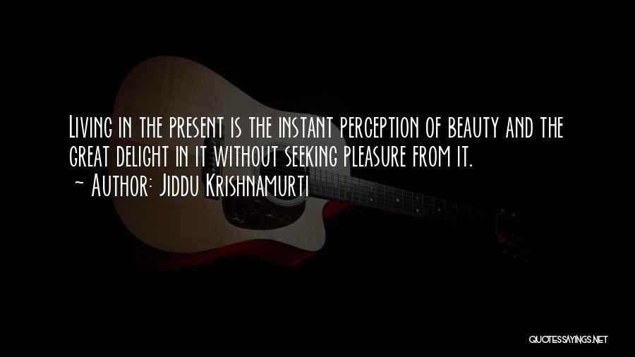 Pleasure Seeking Quotes By Jiddu Krishnamurti