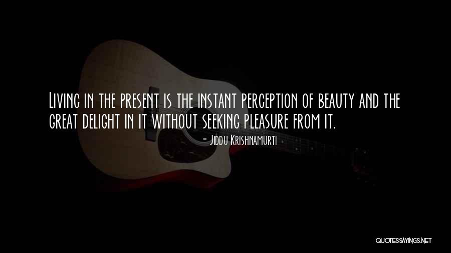 Pleasure Seeking Quotes By Jiddu Krishnamurti Pleasure Seeking Quotes By Jiddu Krishnamurti