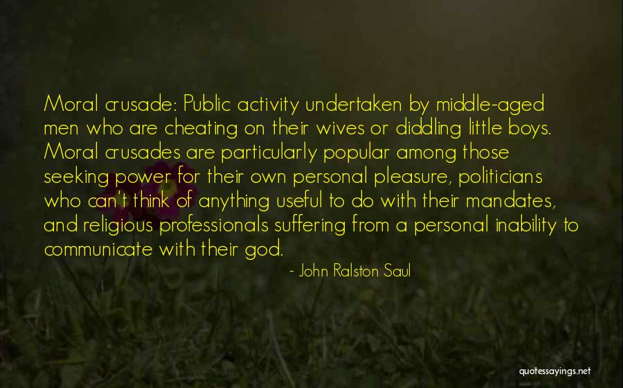 Pleasure Seeking Quotes By John Ralston Saul Pleasure Seeking Quotes By John Ralston Saul