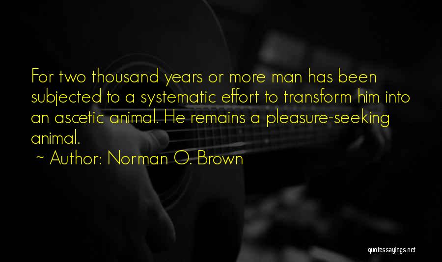 Pleasure Seeking Quotes By Norman O. Brown