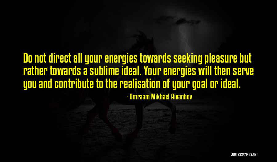 Pleasure Seeking Quotes By Omraam Mikhael Aivanhov