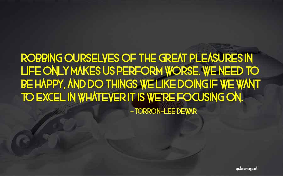 Pleasure Seeking Quotes By Torron-Lee Dewar