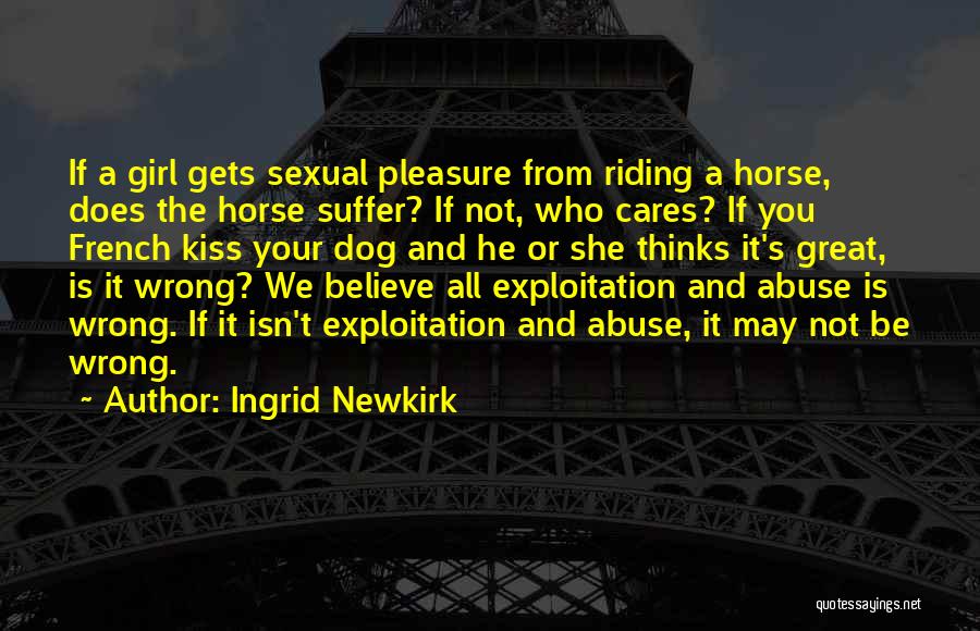 Pleasure Your Girl Quotes By Ingrid Newkirk