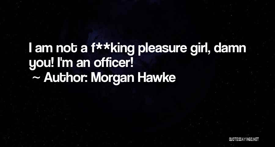 Pleasure Your Girl Quotes By Morgan Hawke
