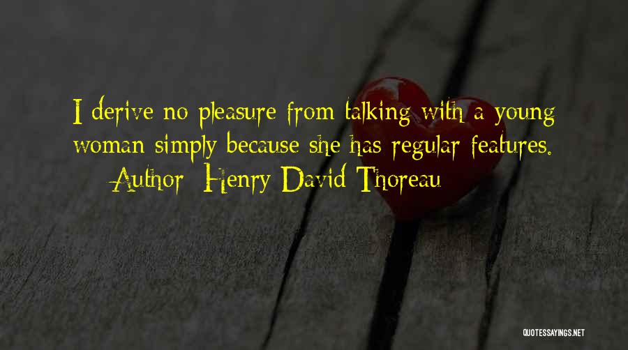 Pleasure Your Woman Quotes By Henry David Thoreau