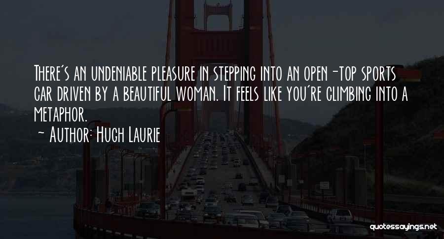 Pleasure Your Woman Quotes By Hugh Laurie