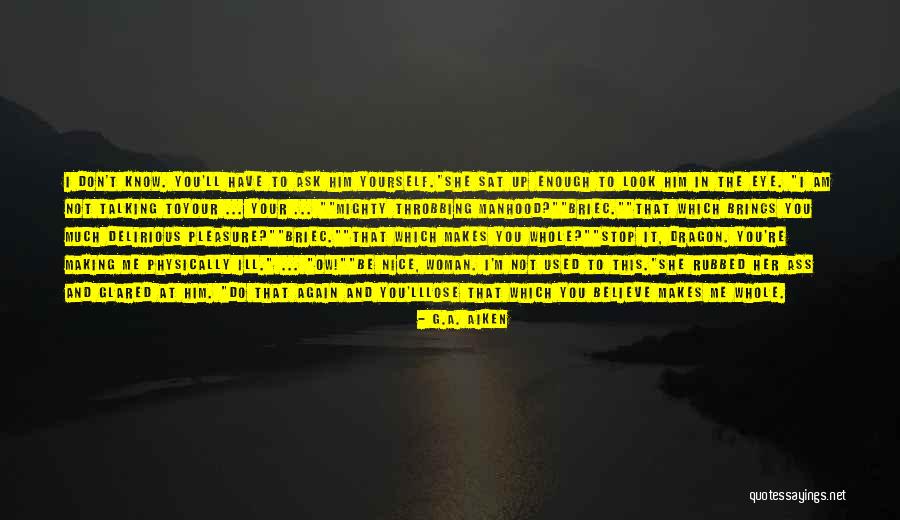 Pleasure Yourself Quotes By G.A. Aiken Pleasure Yourself Quotes By G.A. Aiken