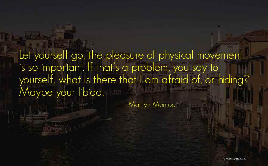 Pleasure Yourself Quotes By Marilyn Monroe Pleasure Yourself Quotes By Marilyn Monroe