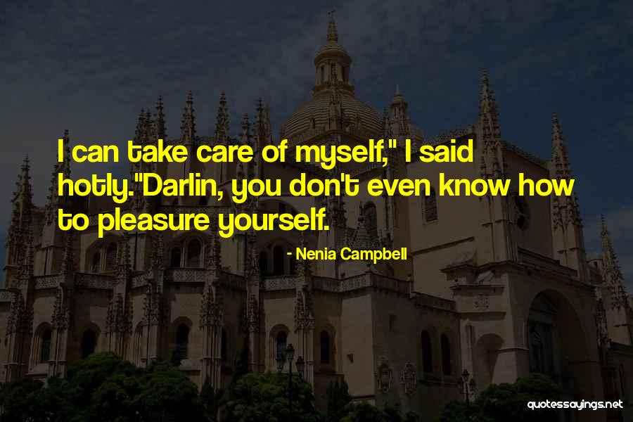 Pleasure Yourself Quotes By Nenia Campbell Pleasure Yourself Quotes By Nenia Campbell