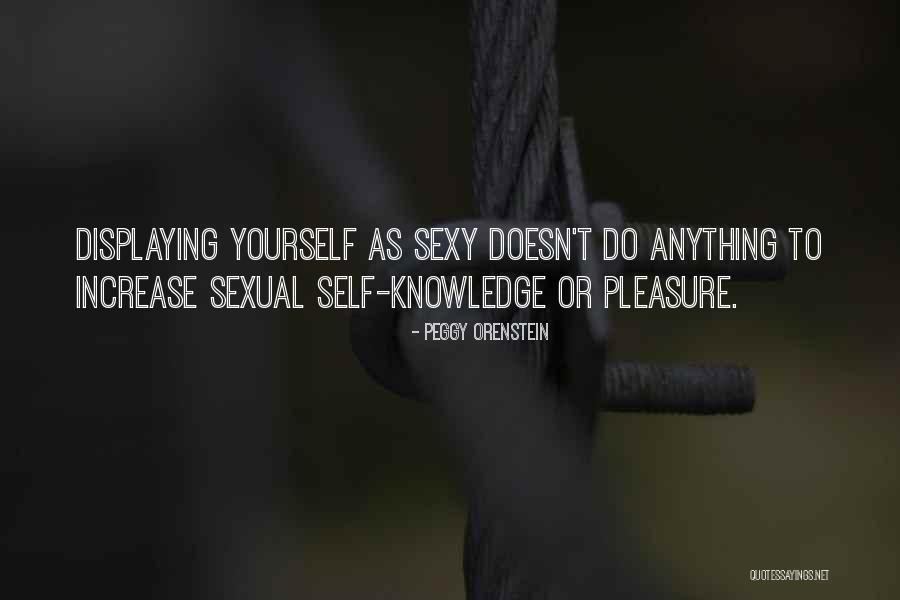 Pleasure Yourself Quotes By Peggy Orenstein Pleasure Yourself Quotes By Peggy Orenstein
