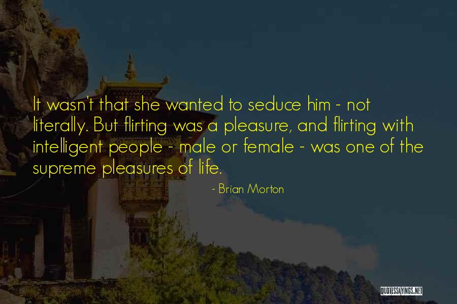 Pleasures Quotes By Brian Morton Pleasures Quotes By Brian Morton