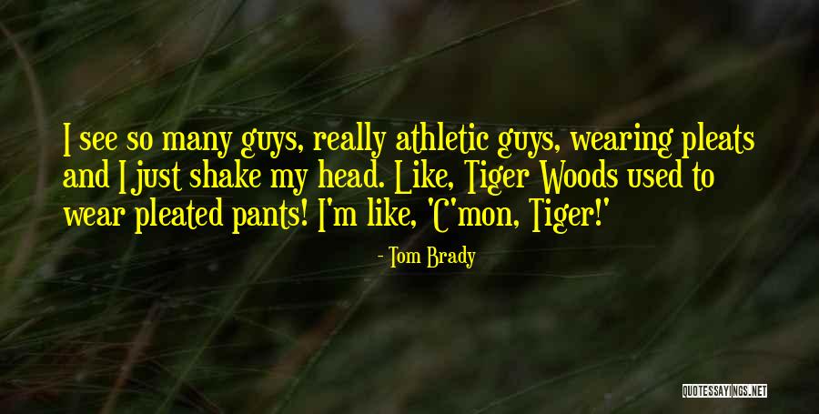 Pleated Quotes By Tom Brady Pleated Quotes By Tom Brady