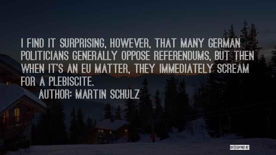 Plebiscite Quotes By Martin Schulz