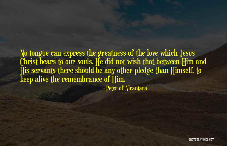 Pledge Of Love Quotes By Peter Of Alcantara Pledge Of Love Quotes By Peter Of Alcantara