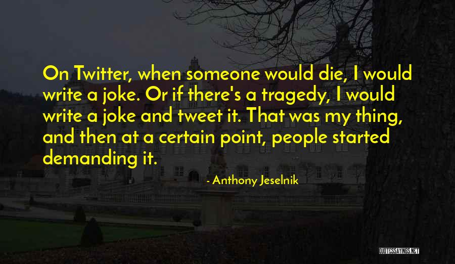 Pledgeship Quotes By Anthony Jeselnik Pledgeship Quotes By Anthony Jeselnik