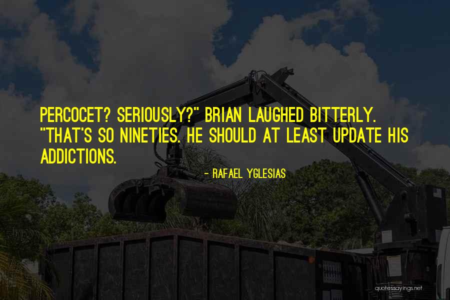 Pleeze Dom Quotes By Rafael Yglesias Pleeze Dom Quotes By Rafael Yglesias