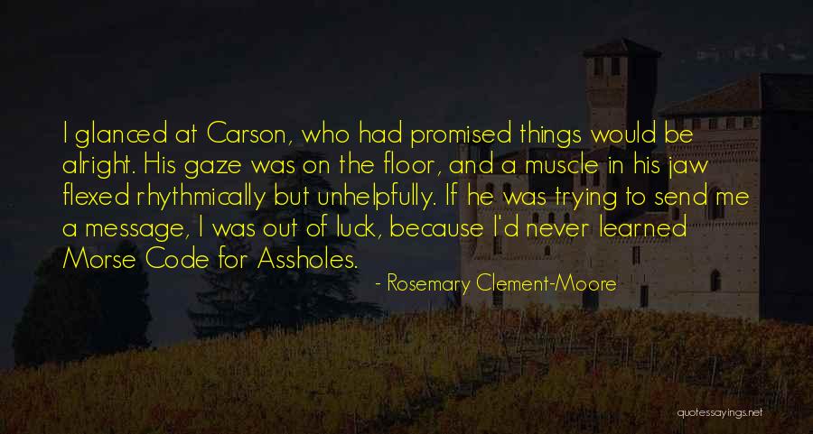 Plemeniti Gasovi Quotes By Rosemary Clement-Moore Plemeniti Gasovi Quotes By Rosemary Clement-Moore