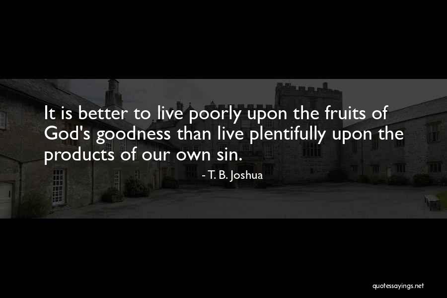 Plentifully 7 Quotes By T. B. Joshua Plentifully 7 Quotes By T. B. Joshua