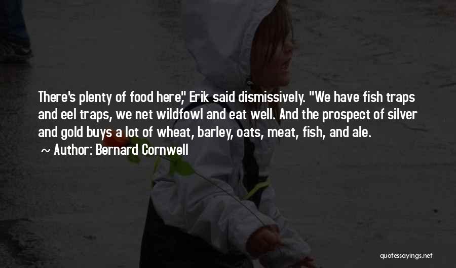 Plenty More Fish Quotes By Bernard Cornwell