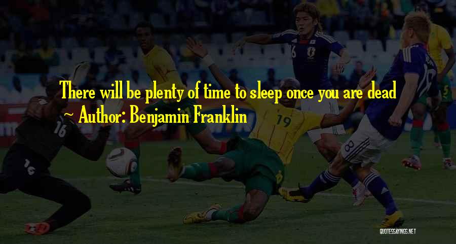 Plenty Of Sleep Quotes By Benjamin Franklin