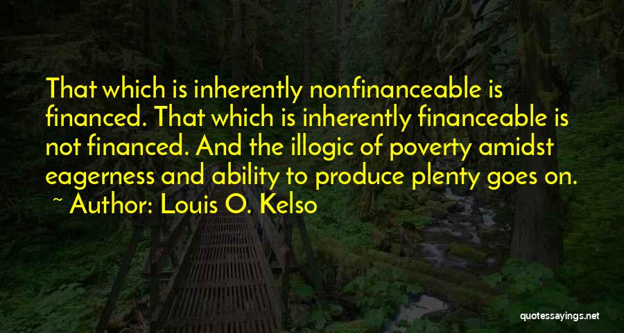 Plenty O'toole Quotes By Louis O. Kelso