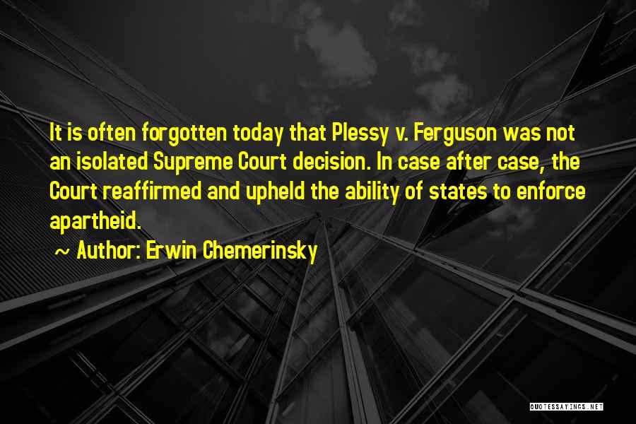 Plessy V. Ferguson Case Quotes By Erwin Chemerinsky