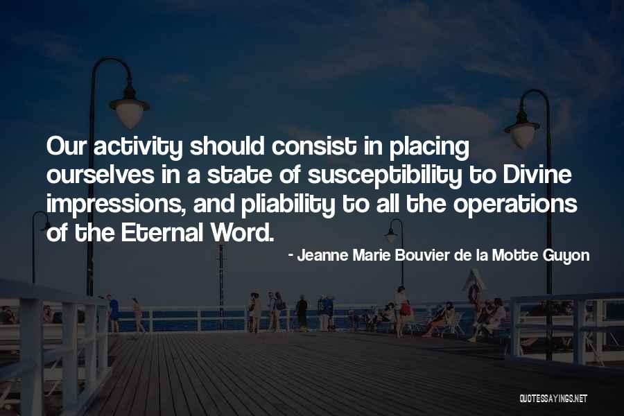 Pliability Quotes By Jeanne Marie Bouvier De La Motte Guyon Pliability Quotes By Jeanne Marie Bouvier De La Motte Guyon
