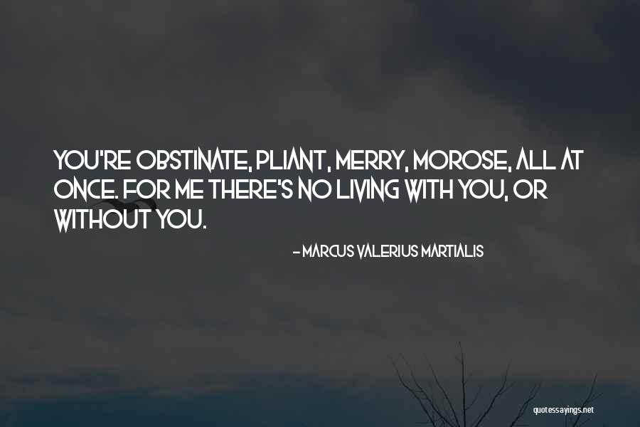 Pliant Quotes By Marcus Valerius Martialis Pliant Quotes By Marcus Valerius Martialis