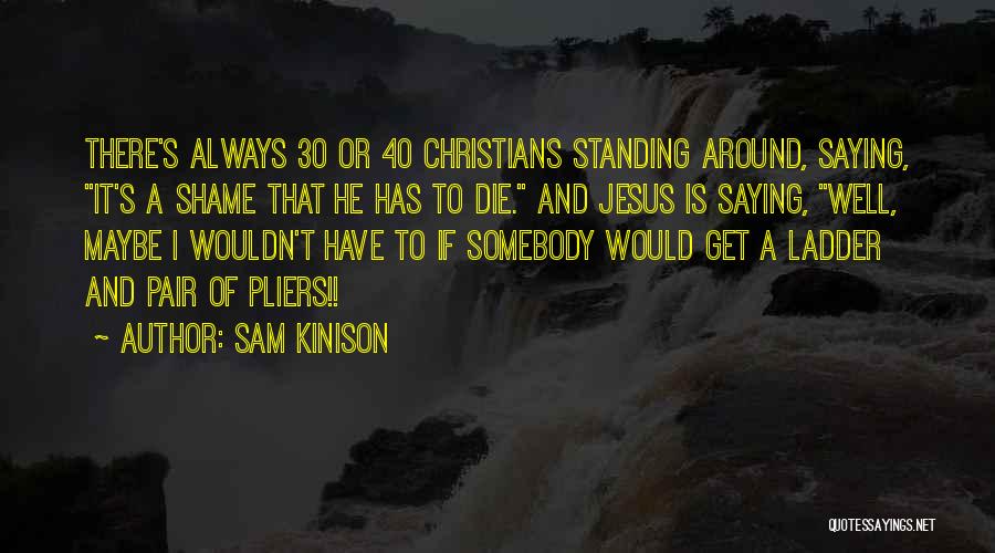 Pliers Quotes By Sam Kinison