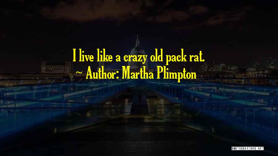 Plimpton Quotes By Martha Plimpton