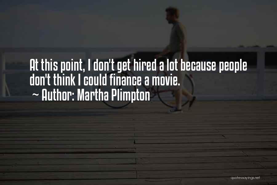 Plimpton Quotes By Martha Plimpton