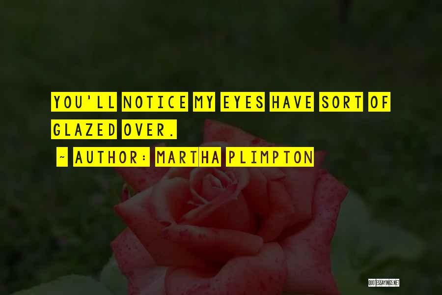 Plimpton Quotes By Martha Plimpton