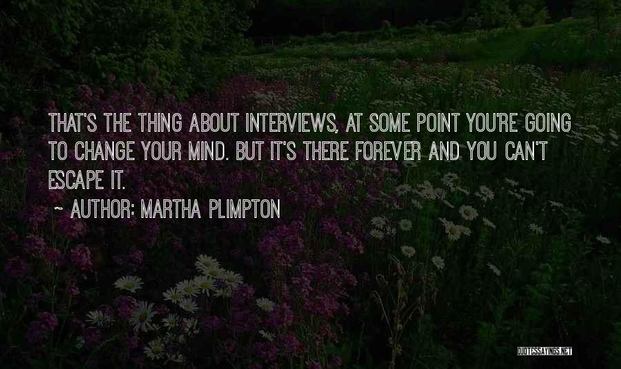 Plimpton Quotes By Martha Plimpton