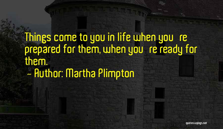 Plimpton Quotes By Martha Plimpton