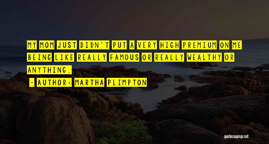 Plimpton Quotes By Martha Plimpton