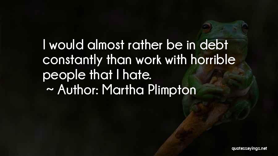Plimpton Quotes By Martha Plimpton