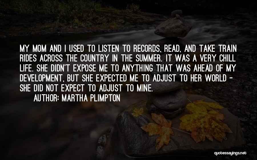 Plimpton Quotes By Martha Plimpton