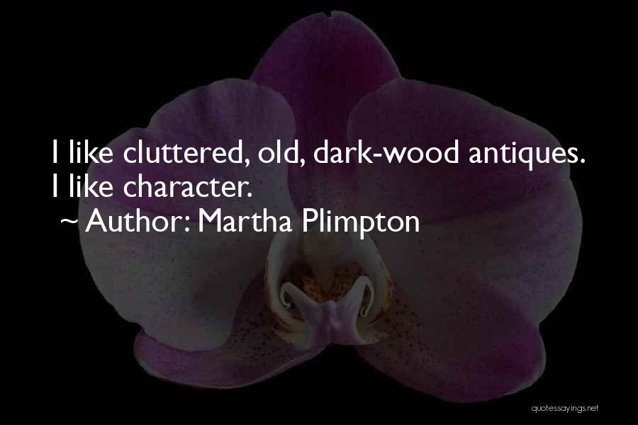 Plimpton Quotes By Martha Plimpton