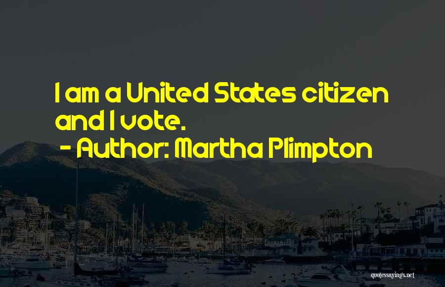 Plimpton Quotes By Martha Plimpton