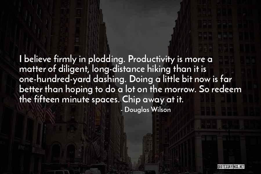 Plodding Quotes By Douglas Wilson Plodding Quotes By Douglas Wilson