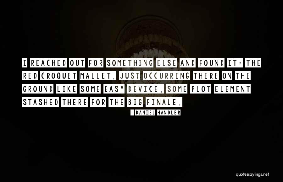 Plot Device Quotes By Daniel Handler Plot Device Quotes By Daniel Handler