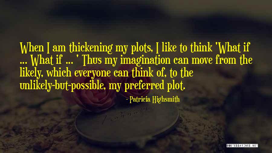 Plot Thickening Quotes By Patricia Highsmith