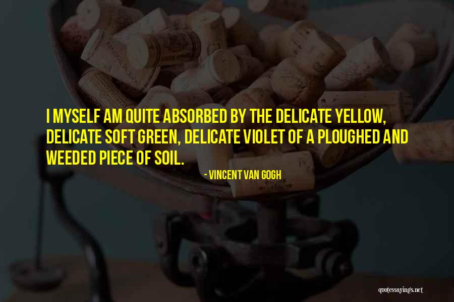 Ploughed Quotes By Vincent Van Gogh Ploughed Quotes By Vincent Van Gogh