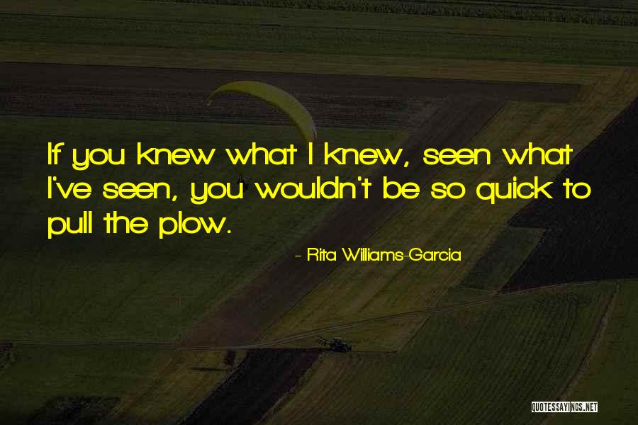 Plow Quotes By Rita Williams-Garcia Plow Quotes By Rita Williams-Garcia
