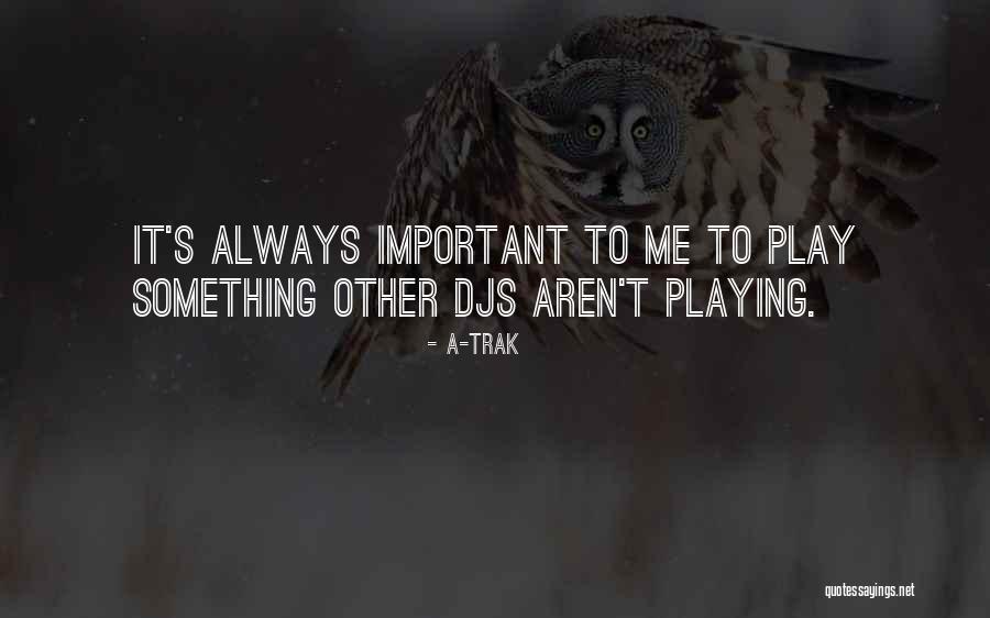 Pltree Quotes By A-Trak Pltree Quotes By A-Trak