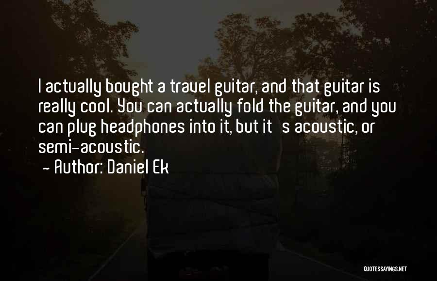 Plug In Headphones Quotes By Daniel Ek