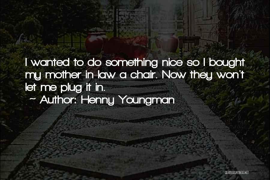 Plug Quotes By Henny Youngman